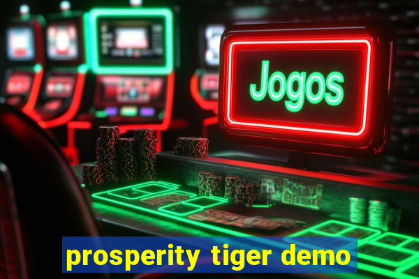 prosperity tiger demo